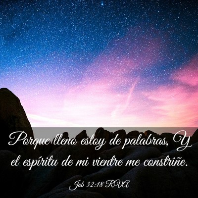 Picture 03 - Job 32:18 RVA - Porque lleno estoy de palabras, Y el espíritu de - Bible Verse Picture