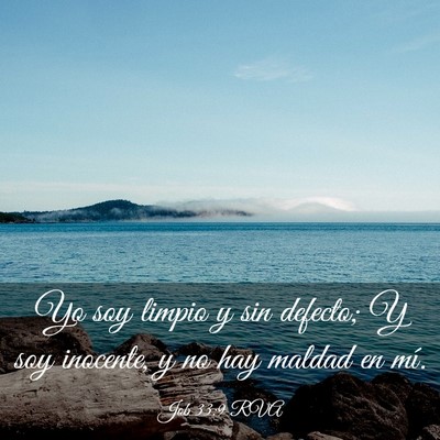 Picture 03 - Job 33:9 RVA - Yo soy limpio y sin defecto; Y soy inocente, y no - Bible Verse Picture