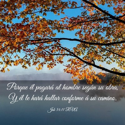Picture 03 - Job 34:11 RVA - Porque él pagará al hombre según su obra, Y - Bible Verse Picture