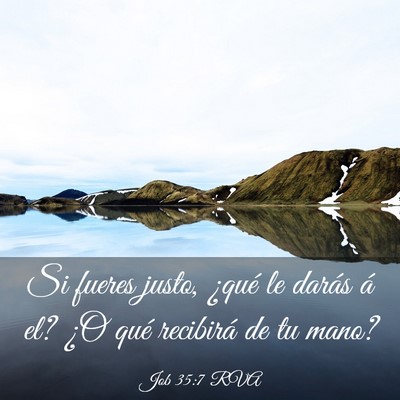 Picture 03 - Job 35:7 RVA - Si fueres justo, ¿qué le darás á el? ¿O qué - Bible Verse Picture