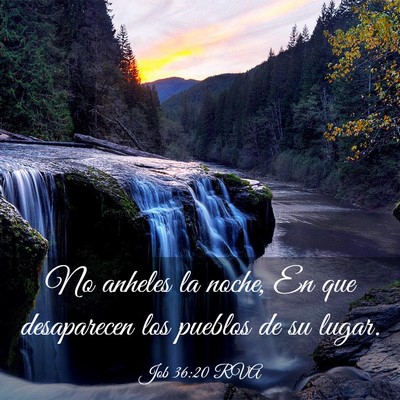 Picture 03 - Job 36:20 RVA - No anheles la noche, En que desaparecen los - Bible Verse Picture