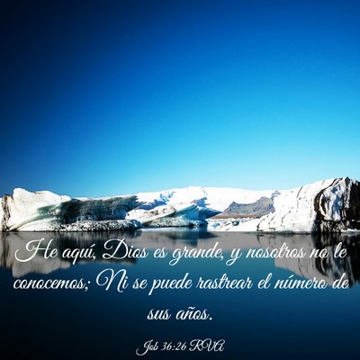 Picture 03 - Job 36:26 RVA - He aquí, Dios es grande, y nosotros no le - Bible Verse Picture