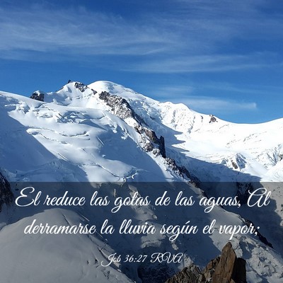 Picture 03 - Job 36:27 RVA - El reduce las gotas de las aguas, Al derramarse - Bible Verse Picture