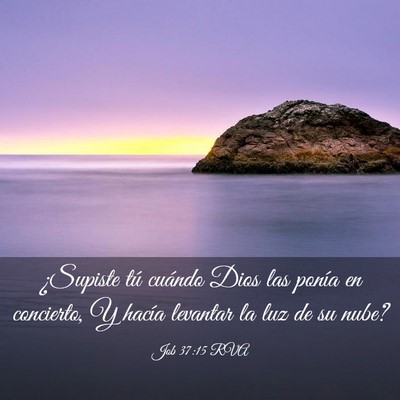 Picture 03 - Job 37:15 RVA - ¿Supiste tú cuándo Dios las ponía en - Bible Verse Picture