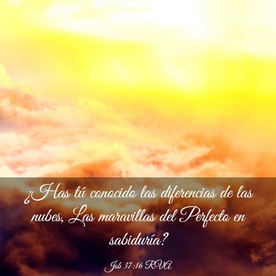 Picture 03 - Job 37:16 RVA - ¿Has tú conocido las diferencias de las nubes, - Bible Verse Picture