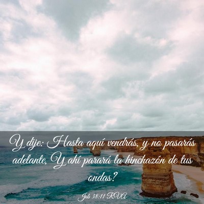 Picture 03 - Job 38:11 RVA - Y dije: Hasta aquí vendrás, y no pasarás - Bible Verse Picture