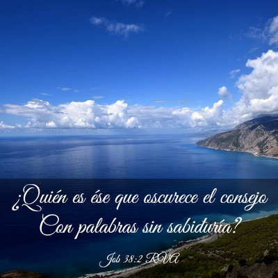 Picture 03 - Job 38:2 RVA - ¿Quién es ése que oscurece el consejo Con - Bible Verse Picture