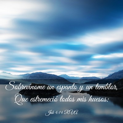 Picture 03 - Job 4:14 RVA - Sobrevínome un espanto y un temblor, Que - Bible Verse Picture