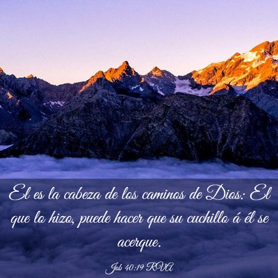 Picture 03 - Job 40:19 RVA - El es la cabeza de los caminos de Dios: El que lo - Bible Verse Picture