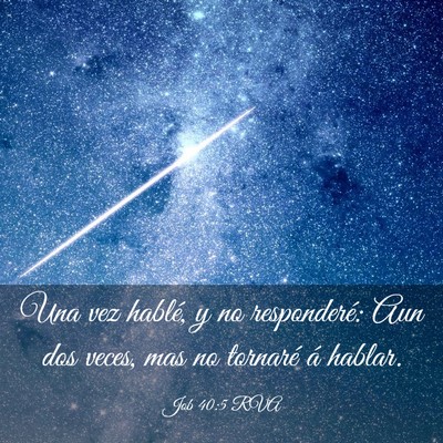 Picture 03 - Job 40:5 RVA - Una vez hablé, y no responderé: Aun dos veces, - Bible Verse Picture