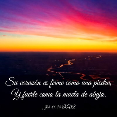 Picture 03 - Job 41:24 RVA - Su corazón es firme como una piedra, Y fuerte - Bible Verse Picture