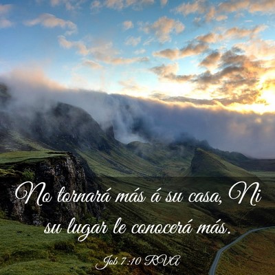Picture 03 - Job 7:10 RVA - No tornará más á su casa, Ni su lugar le - Bible Verse Picture
