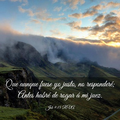 Picture 03 - Job 9:15 RVA - Que aunque fuese yo justo, no responderé; Antes - Bible Verse Picture