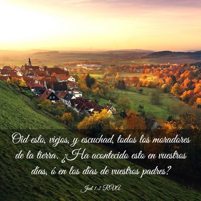 Picture 03 - Joel 1:2 RVA - Oid esto, viejos, y escuchad, todos los moradores - Bible Verse Picture