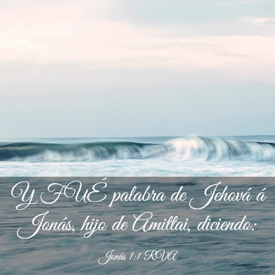 Picture 03 - Jonás 1:1 RVA - Y FUÉ palabra de Jehová á Jonás, hijo de - Bible Verse Picture