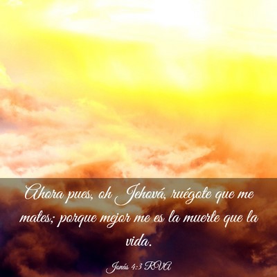 Picture 03 - Jonás 4:3 RVA - Ahora pues, oh Jehová, ruégote que me mates; - Bible Verse Picture