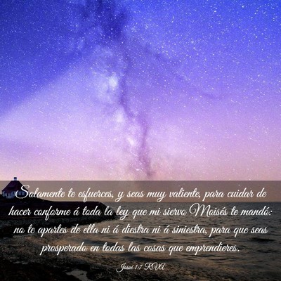 Picture 03 - Josué 1:7 RVA - Solamente te esfuerces, y seas muy valiente, para - Bible Verse Picture