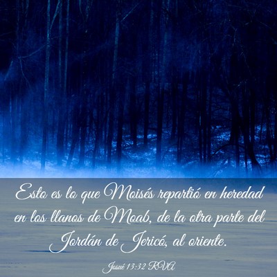 Picture 03 - Josué 13:32 RVA - Esto es lo que Moisés repartió en heredad en - Bible Verse Picture