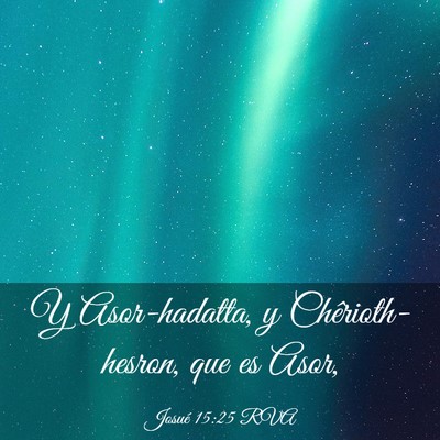 Picture 03 - Josué 15:25 RVA - Y Asor-hadatta, y Chêrioth-hesron, que es - Bible Verse Picture