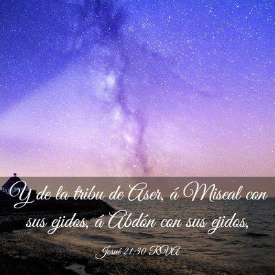 Picture 03 - Josué 21:30 RVA - Y de la tribu de Aser, á Miseal con sus ejidos, - Bible Verse Picture