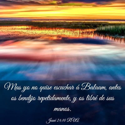 Picture 03 - Josué 24:10 RVA - Mas yo no quise escuchar á Balaam, antes os - Bible Verse Picture