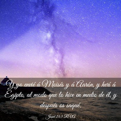 Picture 03 - Josué 24:5 RVA - Y yo envié á Moisés y á Aarón, y herí á - Bible Verse Picture