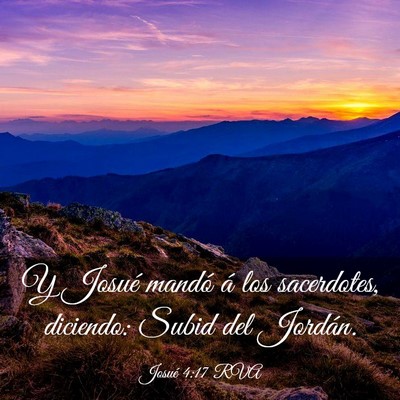 Picture 03 - Josué 4:17 RVA - Y Josué mandó á los sacerdotes, diciendo: - Bible Verse Picture