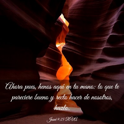 Picture 03 - Josué 9:25 RVA - Ahora pues, henos aquí en tu mano: lo que te - Bible Verse Picture