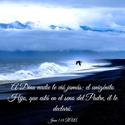Picture 03 - Juan 1:18 RVA - A Dios nadie le vió jamás: el unigénito Hijo, - Bible Verse Picture