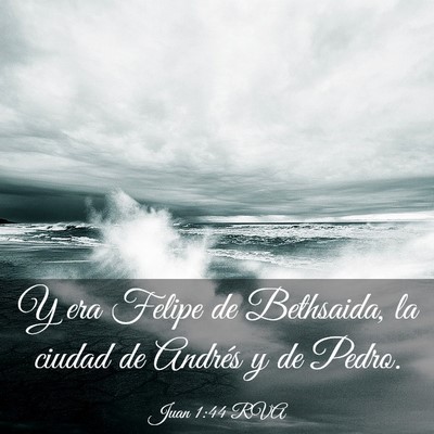 Picture 03 - Juan 1:44 RVA - Y era Felipe de Bethsaida, la ciudad de Andrés y - Bible Verse Picture
