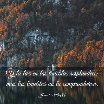 Picture 03 - Juan 1:5 RVA - Y la luz en las tinieblas resplandece; mas las - Bible Verse Picture