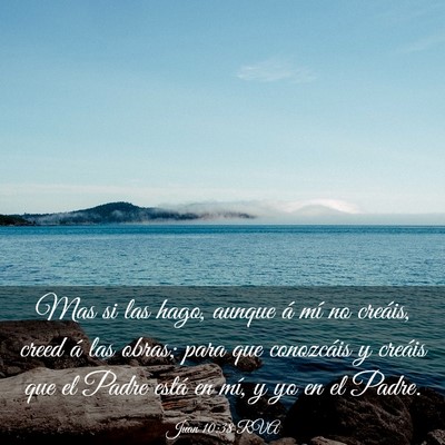 Picture 03 - Juan 10:38 RVA - Mas si las hago, aunque á mí no creáis, creed - Bible Verse Picture
