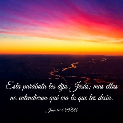 Picture 03 - Juan 10:6 RVA - Esta parábola les dijo Jesús; mas ellos no - Bible Verse Picture