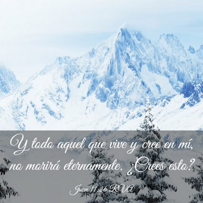 Picture 03 - Juan 11:26 RVA - Y todo aquel que vive y cree en mí, no morirá - Bible Verse Picture