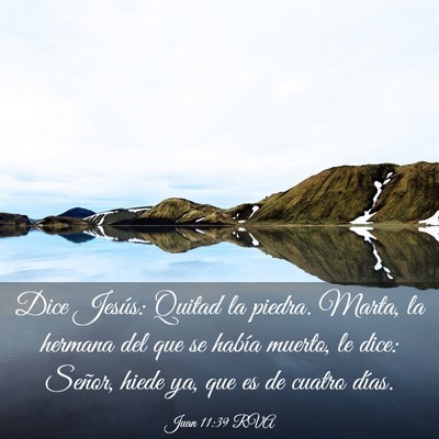Picture 03 - Juan 11:39 RVA - Dice Jesús: Quitad la piedra. Marta, la hermana - Bible Verse Picture