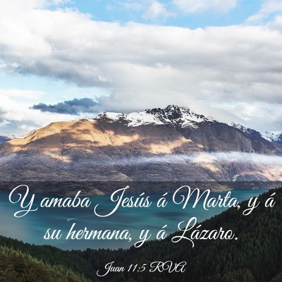 Picture 03 - Juan 11:5 RVA - Y amaba Jesús á Marta, y á su hermana, y á - Bible Verse Picture