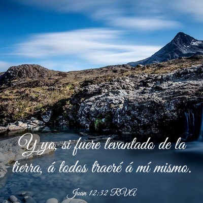 Picture 03 - Juan 12:32 RVA - Y yo, si fuere levantado de la tierra, á todos - Bible Verse Picture