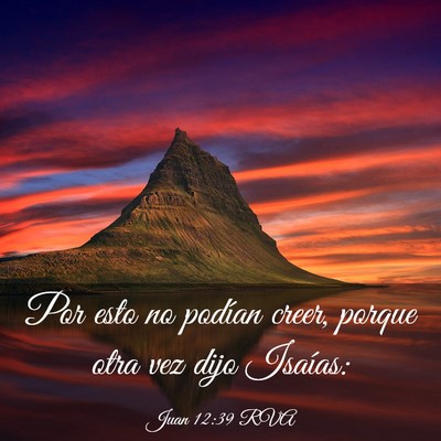 Picture 03 - Juan 12:39 RVA - Por esto no podían creer, porque otra vez dijo - Bible Verse Picture