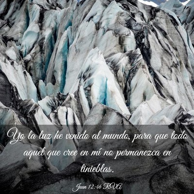 Picture 03 - Juan 12:46 RVA - Yo la luz he venido al mundo, para que todo aquel - Bible Verse Picture