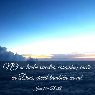Picture 03 - Juan 14:1 RVA - NO se turbe vuestro corazón; creéis en Dios, - Bible Verse Picture