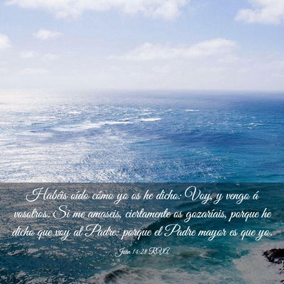 Picture 03 - Juan 14:28 RVA - Habéis oído cómo yo os he dicho: Voy, y vengo - Bible Verse Picture