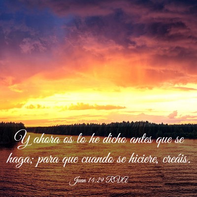 Picture 03 - Juan 14:29 RVA - Y ahora os lo he dicho antes que se haga; para - Bible Verse Picture