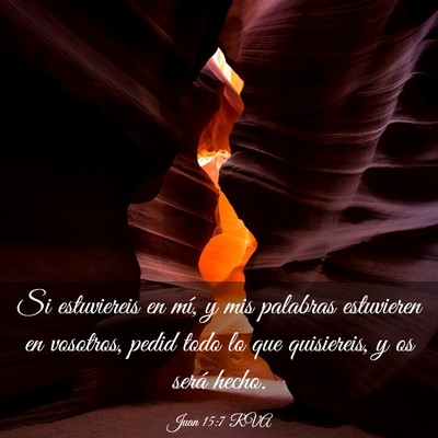 Picture 03 - Juan 15:7 RVA - Si estuviereis en mí, y mis palabras estuvieren - Bible Verse Picture