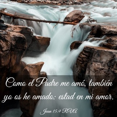 Picture 03 - Juan 15:9 RVA - Como el Padre me amó, también yo os he amado: - Bible Verse Picture