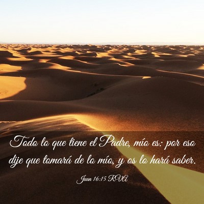 Picture 03 - Juan 16:15 RVA - Todo lo que tiene el Padre, mío es: por eso dije - Bible Verse Picture