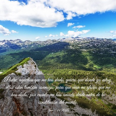 Picture 03 - Juan 17:24 RVA - Padre, aquellos que me has dado, quiero que donde - Bible Verse Picture