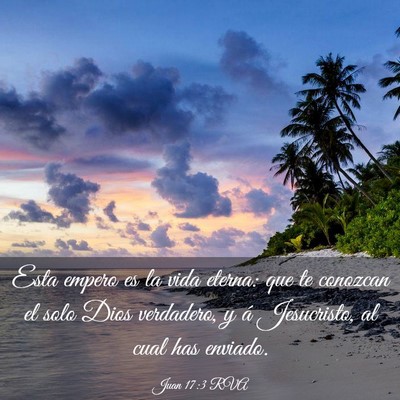 Picture 03 - Juan 17:3 RVA - Esta empero es la vida eterna: que te conozcan el - Bible Verse Picture