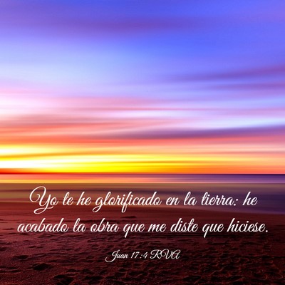 Picture 03 - Juan 17:4 RVA - Yo te he glorificado en la tierra: he acabado la - Bible Verse Picture