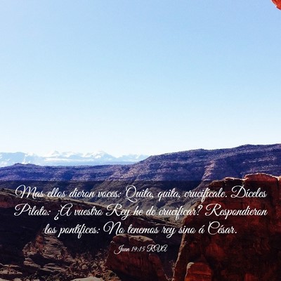 Picture 03 - Juan 19:15 RVA - Mas ellos dieron voces: Quita, quita, - Bible Verse Picture