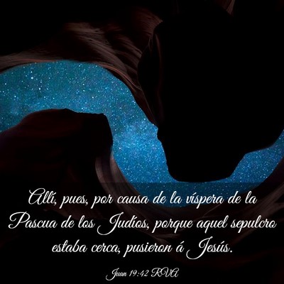 Picture 03 - Juan 19:42 RVA - Allí, pues, por causa de la víspera de la - Bible Verse Picture